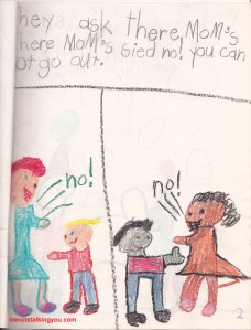 "They asked their moms'.  Their moms' said, "No! You cannot go out." Smart moms.